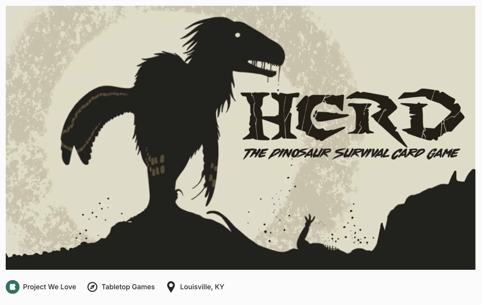 Silhouette of a dinosaur with sharp teeth stands on a hill beside the text "HERD: The Dinosaur Survival Card Game," featured on Kickstarter. A circular pattern graces the background, while icons highlight "Project We Love," "Tabletop Games," and "Louisville, KY.